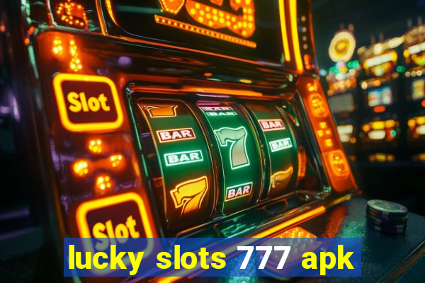 lucky slots 777 apk